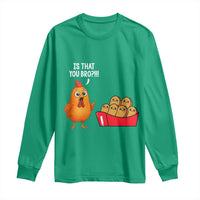 Funny Chicken Nuggets Lover Long Sleeve Shirt Is That You Bro - Wonder Print Shop