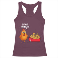 Funny Chicken Nuggets Lover Racerback Tank Top Is That You Bro - Wonder Print Shop