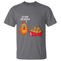 Funny Chicken Nuggets Lover T Shirt Is That You Bro - Wonder Print Shop