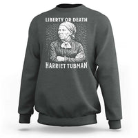 Harriet Tubman Liberty Or Death Sweatshirt Female Empowerment History Gift - Wonder Print Shop