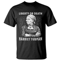 Harriet Tubman Liberty Or Death T Shirt Female Empowerment History Gift - Wonder Print Shop
