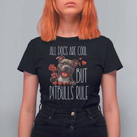 Pitbull Lover T Shirt For Women All Dogs Are Cool But Pitbulls Rule - Wonder Print Shop