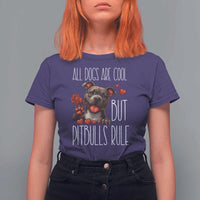 Pitbull Lover T Shirt For Women All Dogs Are Cool But Pitbulls Rule - Wonder Print Shop