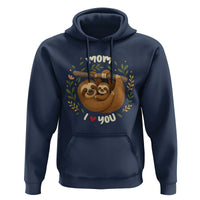 Mom I Love You Hoodie Cute Sloth Lover Mothers Day Gift - Wonder Print Shop