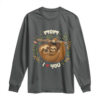 Mom I Love You Long Sleeve Shirt Cute Sloth Lover Mothers Day Gift - Wonder Print Shop