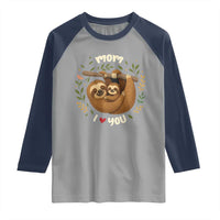 Mom I Love You Raglan Shirt Cute Sloth Lover Mothers Day Gift - Wonder Print Shop