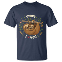 Mom I Love You T Shirt Cute Sloth Lover Mothers Day Gift - Wonder Print Shop