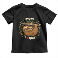 Mom I Love You Toddler T Shirt Cute Sloth Lover Mothers Day Gift - Wonder Print Shop