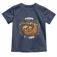 Mom I Love You Toddler T Shirt Cute Sloth Lover Mothers Day Gift - Wonder Print Shop