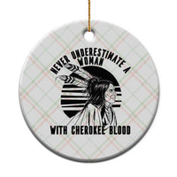 Never Underestimate A Woman With Cherokee Blood Ceramic Ornament Native American Heritage Gift