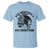 Never Underestimate A Woman With Cherokee Blood T Shirt Native American Heritage Gift