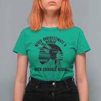 Never Underestimate A Woman With Cherokee Blood T Shirt For Women Native American Heritage Gift