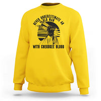 Never Underestimate An Old Man With Cherokee Blood Sweatshirt Native American Heritage Gift