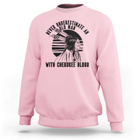 Never Underestimate An Old Man With Cherokee Blood Sweatshirt Native American Heritage Gift