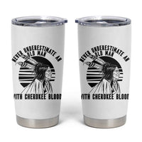 Never Underestimate An Old Man With Cherokee Blood Tumbler Cup Native American Heritage Gift