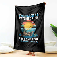 Funny Fishing Throw Blanket Im So Good At Catching Fish Gift - Wonder Print Shop