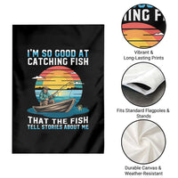 Funny Fishing Garden Flag Im So Good At Catching Fish Gift - Wonder Print Shop