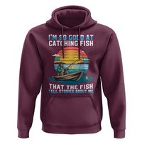 Funny Fishing Hoodie Im So Good At Catching Fish Gift - Wonder Print Shop