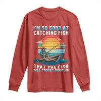 Funny Fishing Long Sleeve Shirt Im So Good At Catching Fish Gift - Wonder Print Shop
