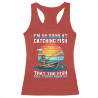 Funny Fishing Racerback Tank Top Im So Good At Catching Fish Gift - Wonder Print Shop