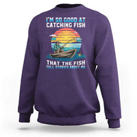Funny Fishing Sweatshirt Im So Good At Catching Fish Gift - Wonder Print Shop