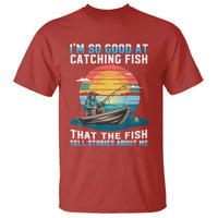 Funny Fishing T Shirt Im So Good At Catching Fish Gift - Wonder Print Shop