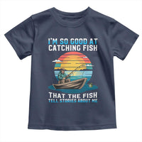 Funny Fishing Toddler T Shirt Im So Good At Catching Fish Gift - Wonder Print Shop
