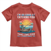 Funny Fishing Toddler T Shirt Im So Good At Catching Fish Gift - Wonder Print Shop