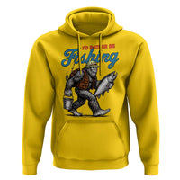 Id Rather Be Fishing Hoodie Funny Bigfoot Fishing - Wonder Print Shop