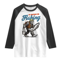 Id Rather Be Fishing Raglan Shirt Funny Bigfoot Fishing - Wonder Print Shop