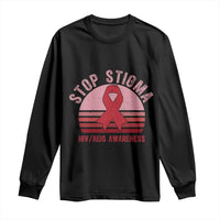 Stop The Stigma HIV Awareness Long Sleeve Shirt World AIDS Day Gift - Wonder Print Shop