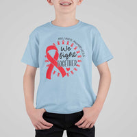 HIV Awareness Red Ribbon Support Gift T Shirt For Kid We Fight Together - Wonder Print Shop