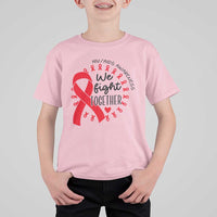 HIV Awareness Red Ribbon Support Gift T Shirt For Kid We Fight Together - Wonder Print Shop