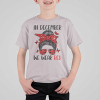 In December We Wear Red T Shirt For Kid HIV Awareness Empowered Woman Gift - Wonder Print Shop