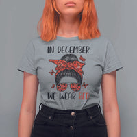 In December We Wear Red T Shirt For Women HIV Awareness Empowered Woman Gift - Wonder Print Shop