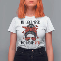 In December We Wear Red T Shirt For Women HIV Awareness Empowered Woman Gift - Wonder Print Shop