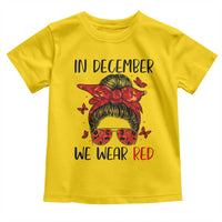 In December We Wear Red Toddler T Shirt HIV Awareness Empowered Woman Gift - Wonder Print Shop