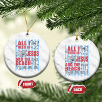 All I Need Is Jesus And The Beach Ceramic Ornament Striped Christian Summer Graphic