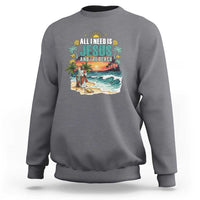 All I Need Is Jesus And The Beach Sweatshirt Christian Summer Faith Graphic