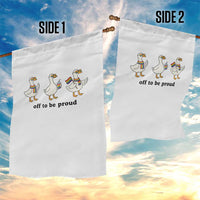 Funny Pride Goose Off To Be Proud Garden Flag LGBTQ Advocate Gift