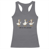 Funny Pride Goose Off To Be Proud Racerback Tank Top LGBTQ Advocate Gift