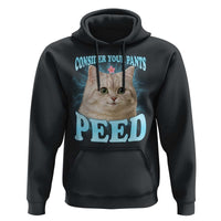 Funny Cat Hoodie Consider Your Pants Peed Meme Saying - Wonder Print Shop