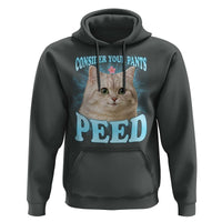 Funny Cat Hoodie Consider Your Pants Peed Meme Saying - Wonder Print Shop