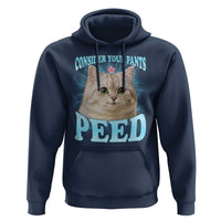 Funny Cat Hoodie Consider Your Pants Peed Meme Saying - Wonder Print Shop