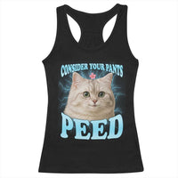 Funny Cat Racerback Tank Top Consider Your Pants Peed Meme Saying - Wonder Print Shop