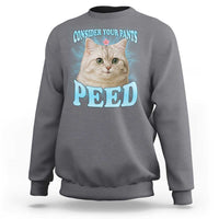 Funny Cat Sweatshirt Consider Your Pants Peed Meme Saying - Wonder Print Shop