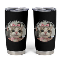 Consider Your Pants Peed Tumbler Cup Funny Cat Meme Saying