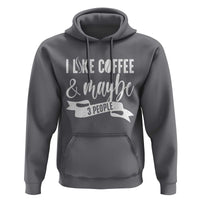 Coffee Lover Hoodie I Like Coffee And Maybe Three People - Wonder Print Shop