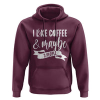 Coffee Lover Hoodie I Like Coffee And Maybe Three People - Wonder Print Shop