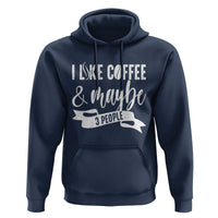 Coffee Lover Hoodie I Like Coffee And Maybe Three People - Wonder Print Shop